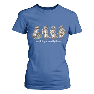 Funny Raccoon Dad T Shirt For Women Just Doing My Daddy Things