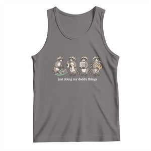 Funny Raccoon Dad Tank Top Just Doing My Daddy Things