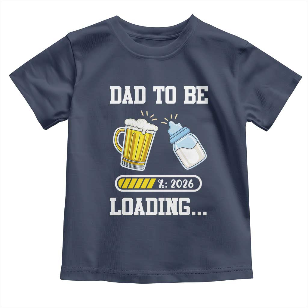 Dad to Be 2026 Toddler T Shirt Funny Pregnancy Reveal TS14 Navy Print Your Wear
