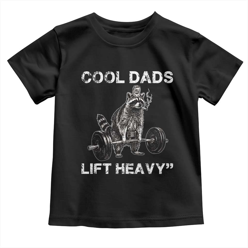 Cool Dads Lift Heavy Toddler T Shirt Gym Dad Raccoon TS14 Black Print Your Wear