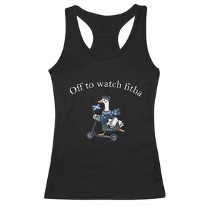 Off To Watch Fitba Racerback Tank Top Funny Scottish Goose Riding Scooter Football Fan