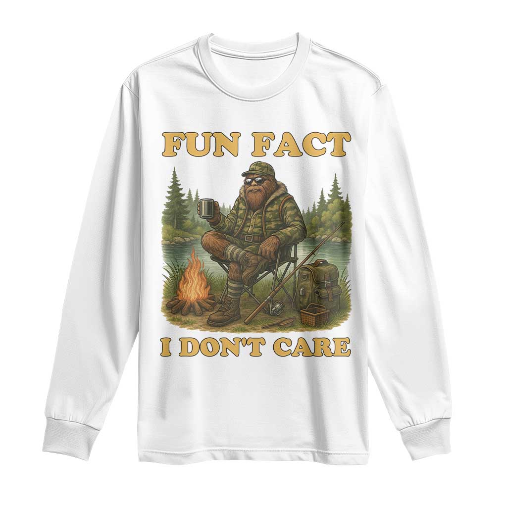 Funny Bigfoot Sarcastic Long Sleeve Shirt Fun Fact I Don Not Care Sasquatch Camping TS14 White Print Your Wear