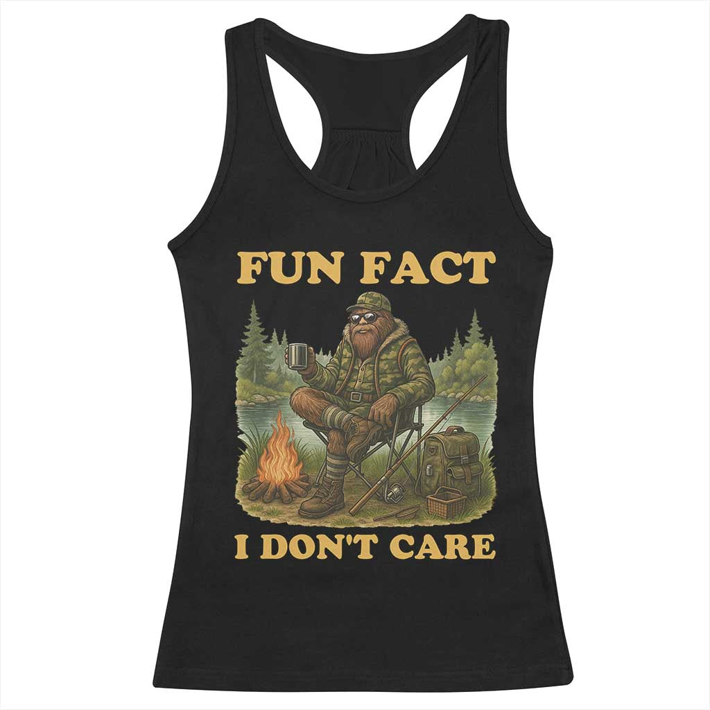 Funny Bigfoot Sarcastic Racerback Tank Top Fun Fact I Don Not Care Sasquatch Camping TS14 Black Print Your Wear