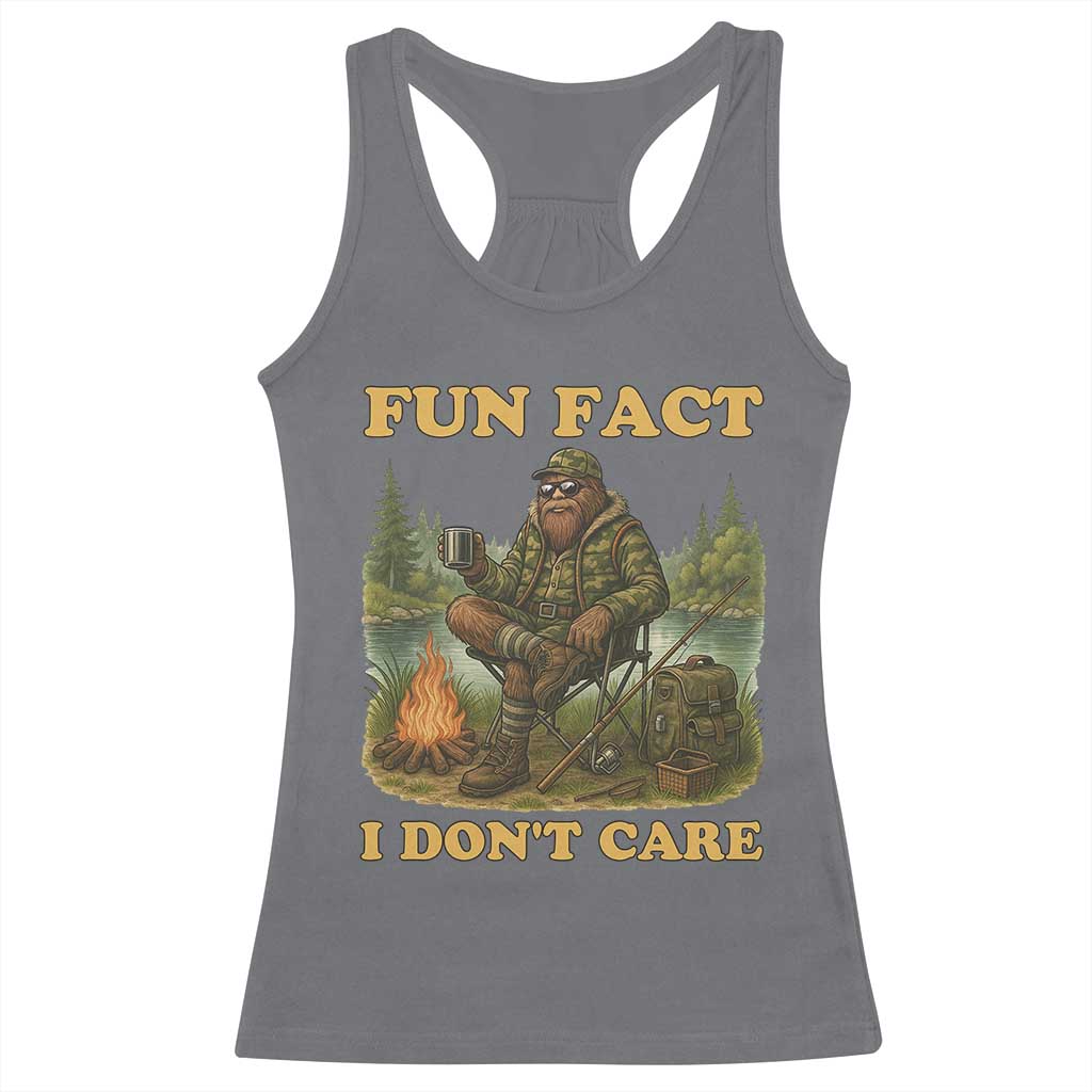 Funny Bigfoot Sarcastic Racerback Tank Top Fun Fact I Don Not Care Sasquatch Camping TS14 Charcoal Print Your Wear