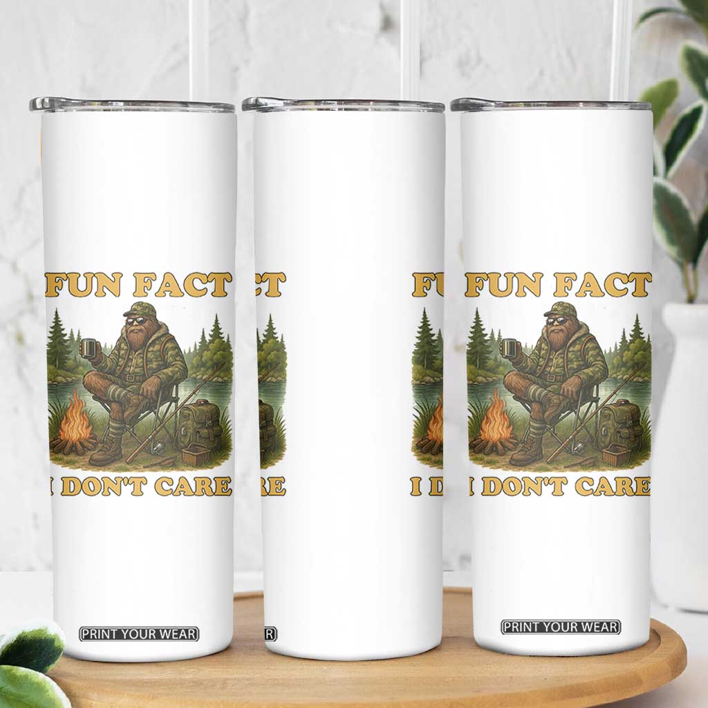 Funny Bigfoot Sarcastic Skinny Tumbler Fun Fact I Don Not Care Sasquatch Camping TS14 Print Your Wear