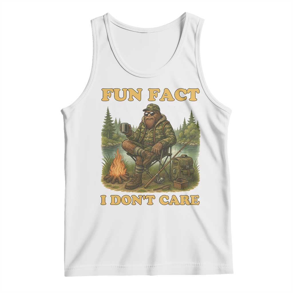 Funny Bigfoot Sarcastic Tank Top Fun Fact I Don Not Care Sasquatch Camping TS14 White Print Your Wear