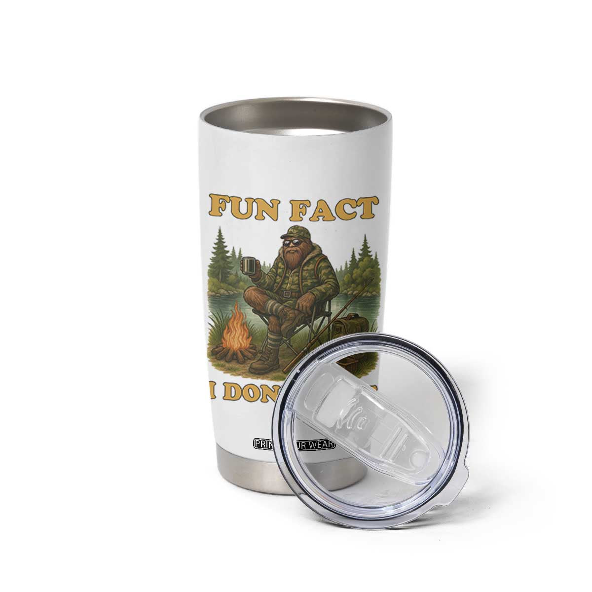 Funny Bigfoot Sarcastic Tumbler Cup Fun Fact I Don Not Care Sasquatch Camping TS14 Print Your Wear