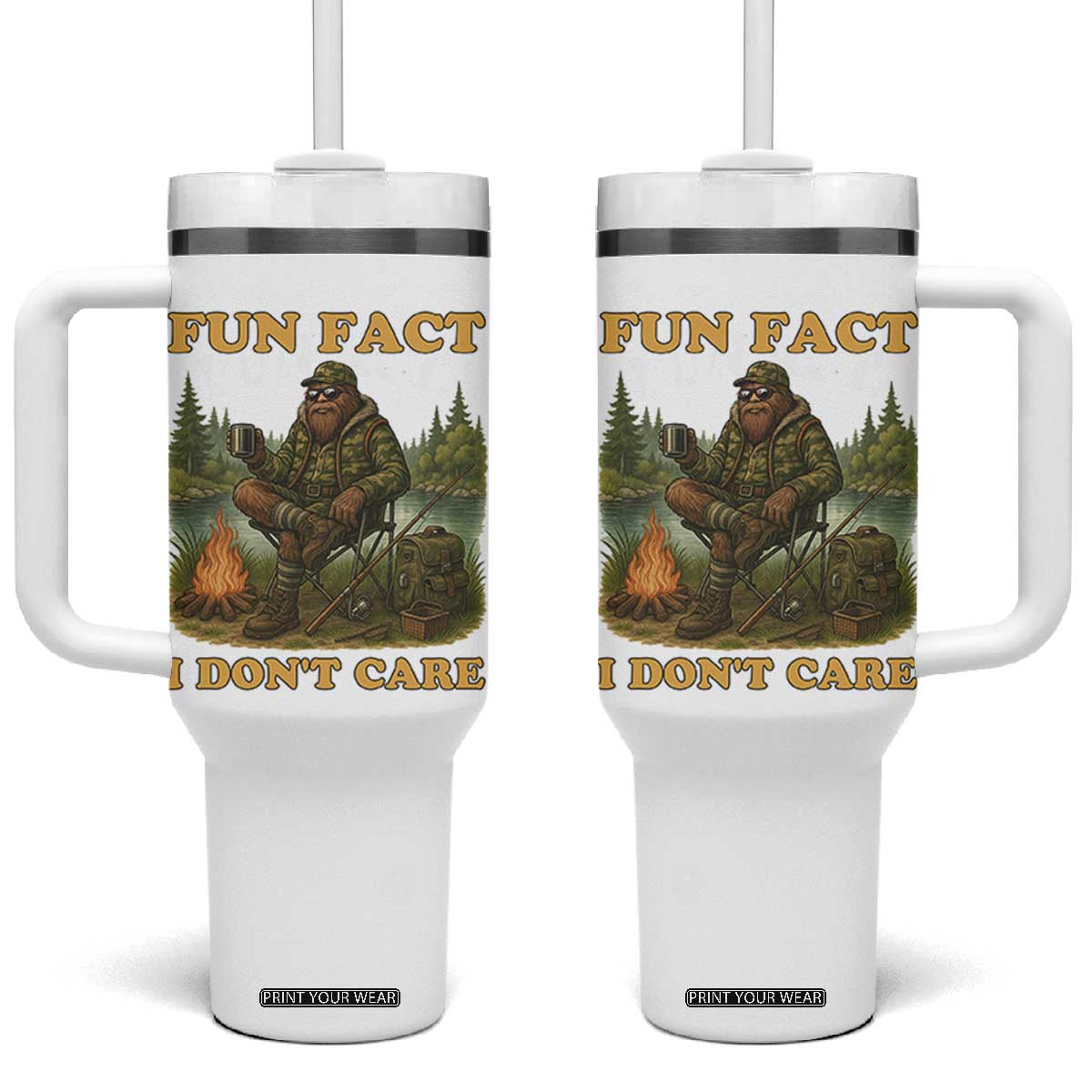 Funny Bigfoot Sarcastic Tumbler With Handle Fun Fact I Don Not Care Sasquatch Camping TS14 One Size: 40 oz White Print Your Wear