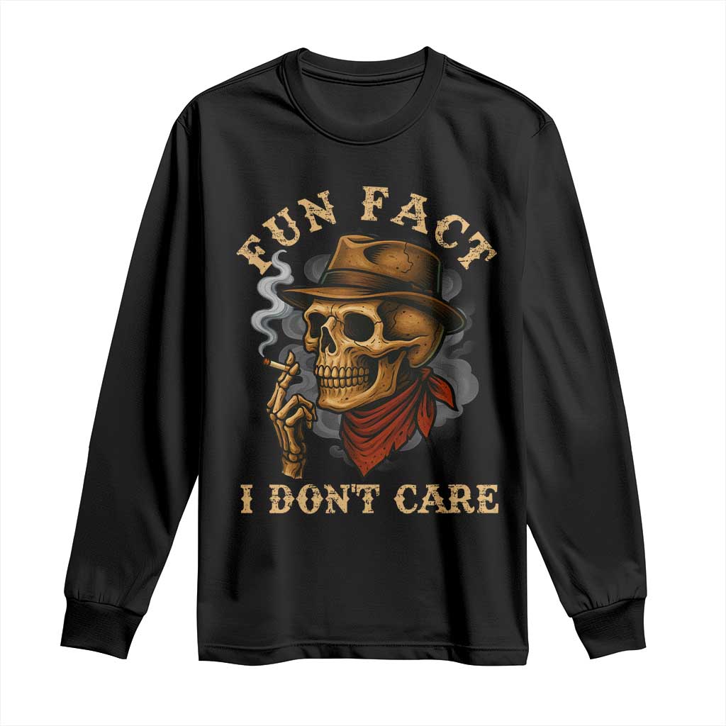 Funny Skull Sarcastic Long Sleeve Shirt Fun Fact I Don Not Care TS14 Black Print Your Wear