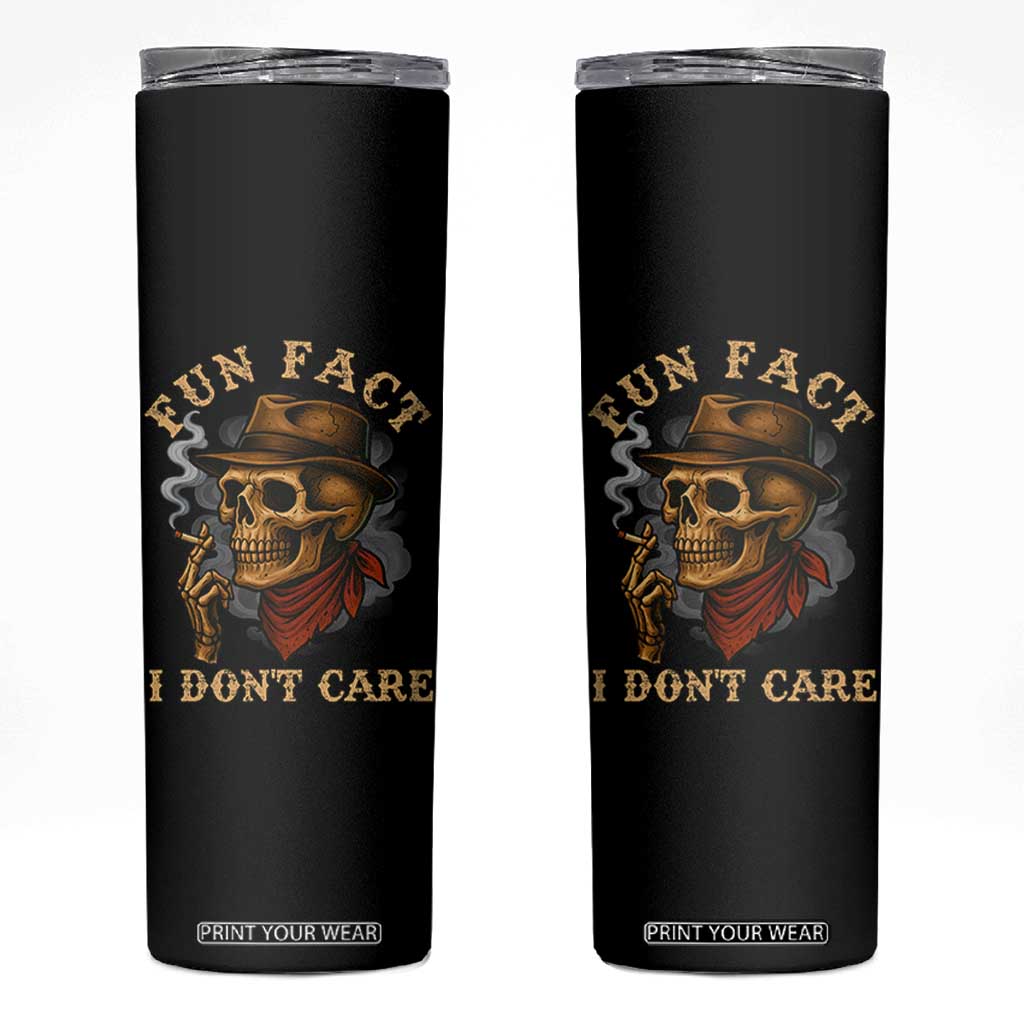 Funny Skull Sarcastic Skinny Tumbler Fun Fact I Don Not Care TS14 Black Print Your Wear