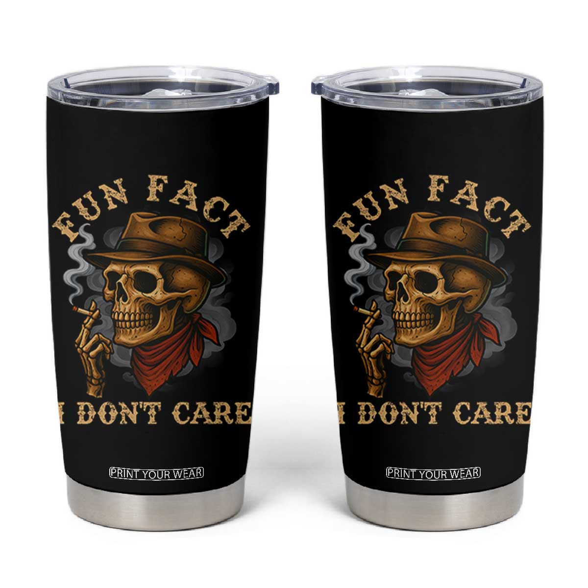 Funny Skull Sarcastic Tumbler Cup Fun Fact I Don Not Care TS14 Black Print Your Wear