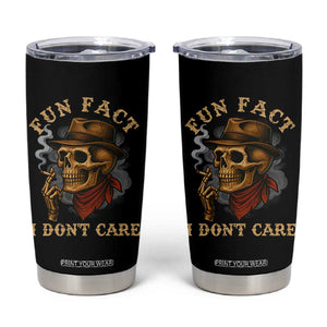 Funny Skull Sarcastic Tumbler Cup Fun Fact I Don Not Care TS14 Black Print Your Wear