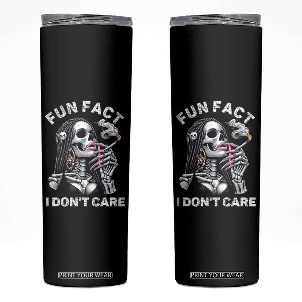 Funny Skeleton Smoking Skinny Tumbler Fun Fact I Don Not Care Sarcastic Women Skull TS14 Black Print Your Wear
