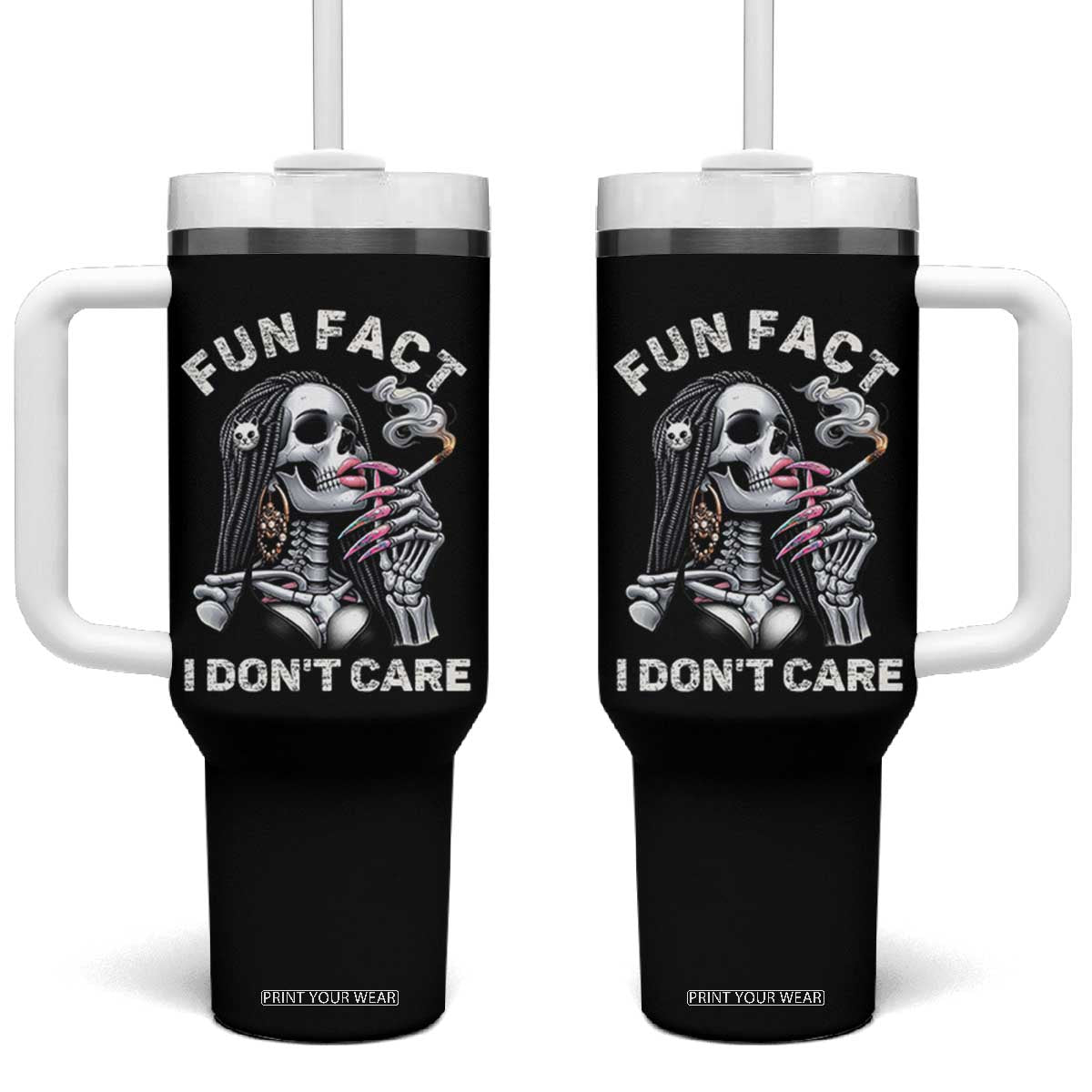 Funny Skeleton Smoking Tumbler With Handle Fun Fact I Don Not Care Sarcastic Women Skull TS14 One Size: 40 oz Black Print Your Wear