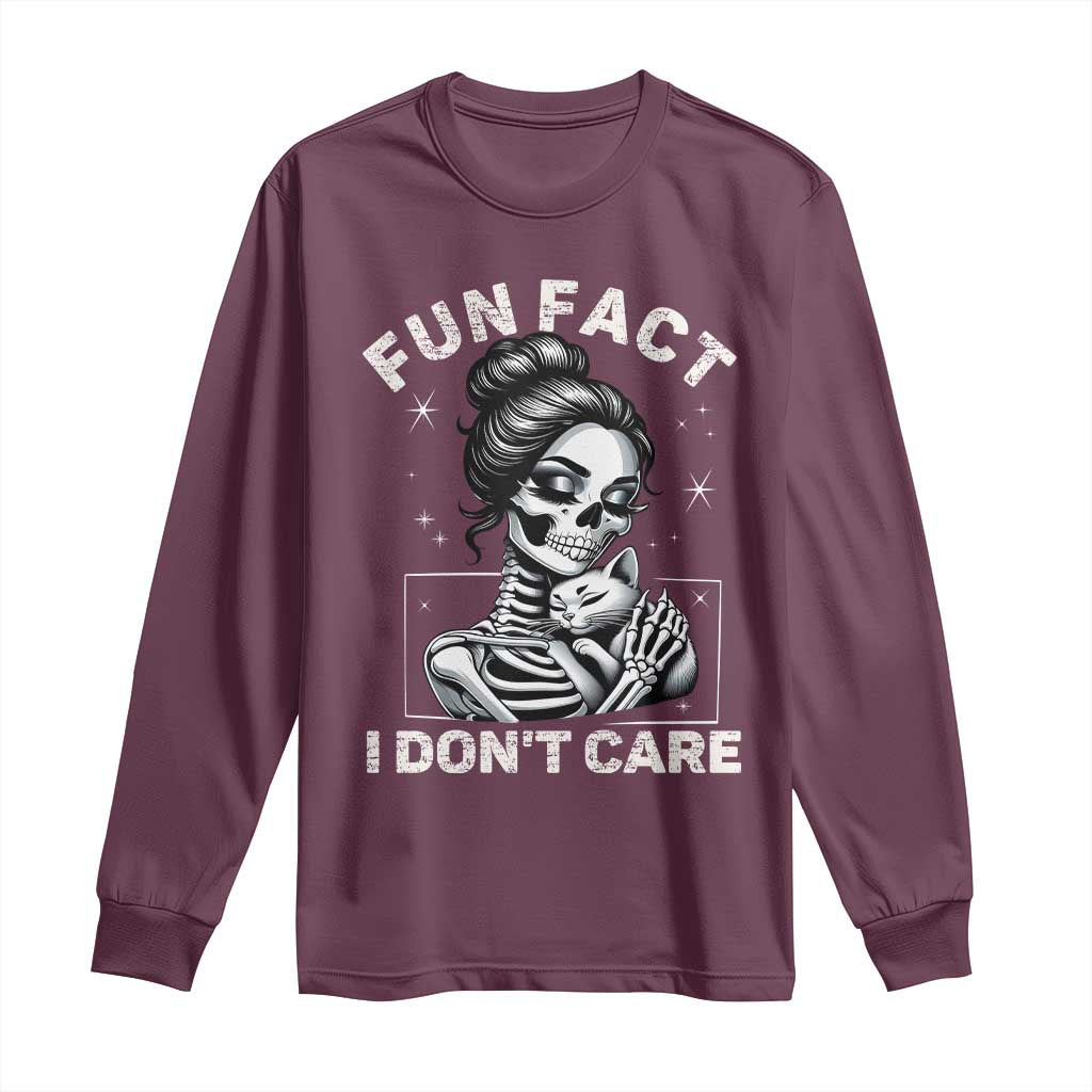 Funny Skeleton Sarcastic Long Sleeve Shirt Fun Fact I Don Not Care Cat Lover TS14 Maroon Print Your Wear