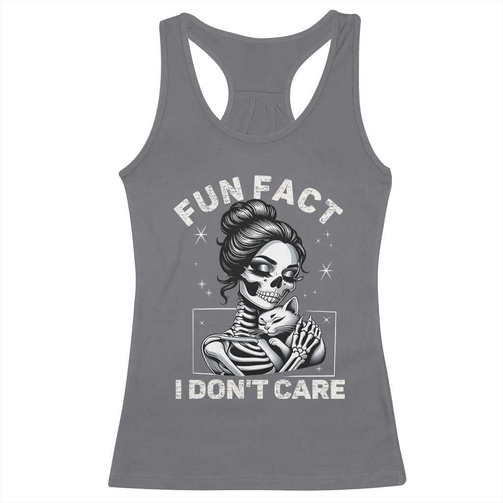 Funny Skeleton Sarcastic Racerback Tank Top Fun Fact I Don Not Care Cat Lover TS14 Charcoal Print Your Wear