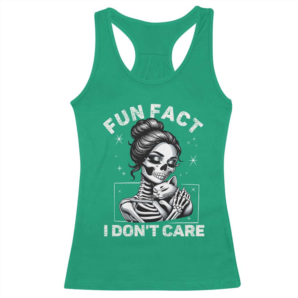 Funny Skeleton Sarcastic Racerback Tank Top Fun Fact I Don Not Care Cat Lover TS14 Irish Green Print Your Wear