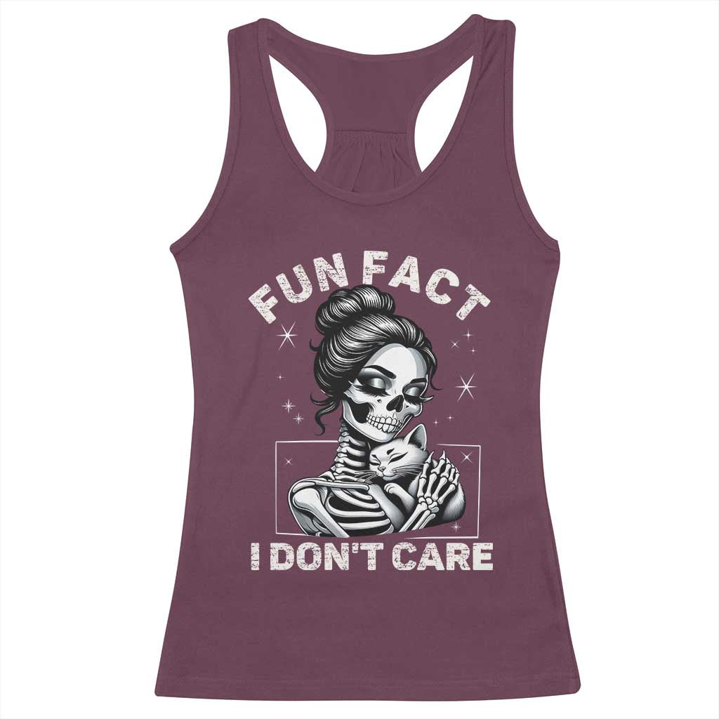 Funny Skeleton Sarcastic Racerback Tank Top Fun Fact I Don Not Care Cat Lover TS14 Maroon Print Your Wear