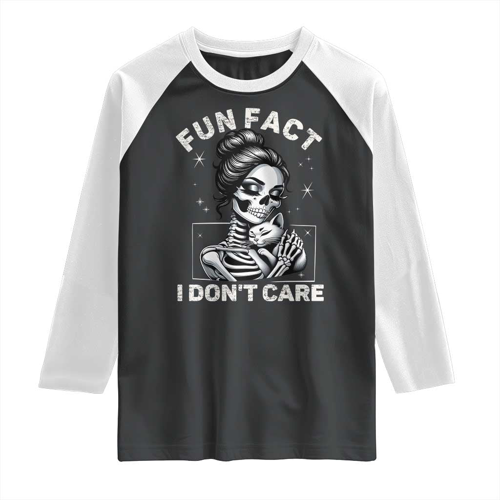 Funny Skeleton Sarcastic Raglan Shirt Fun Fact I Don Not Care Cat Lover TS14 Black White Print Your Wear