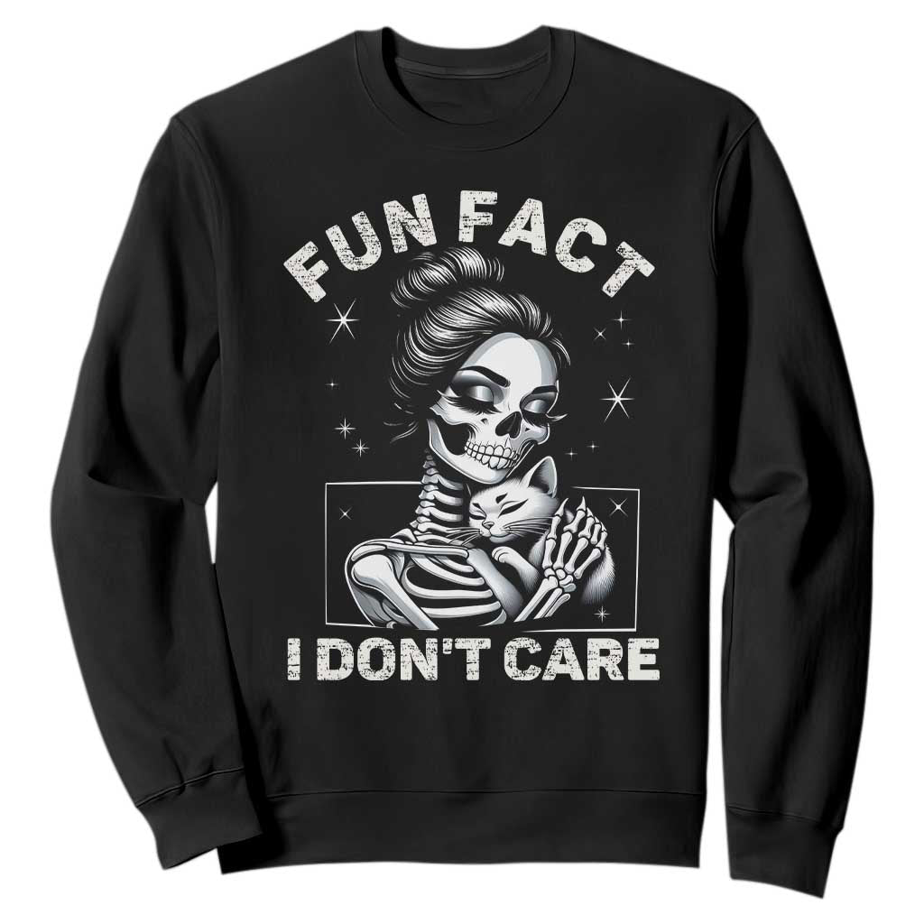 Funny Skeleton Sarcastic Sweatshirt Fun Fact I Don Not Care Cat Lover TS14 Black Print Your Wear