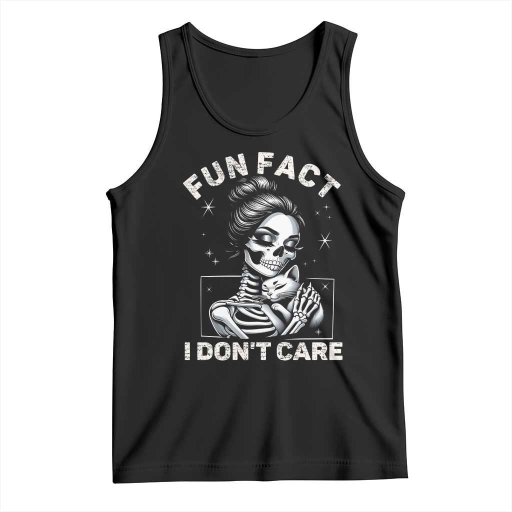 Funny Skeleton Sarcastic Tank Top Fun Fact I Don Not Care Cat Lover TS14 Black Print Your Wear
