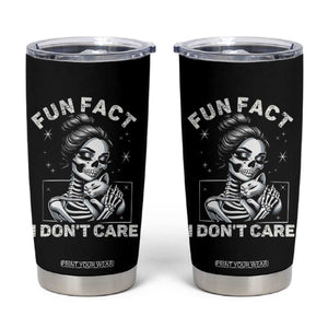 Funny Skeleton Sarcastic Tumbler Cup Fun Fact I Don Not Care Cat Lover TS14 Black Print Your Wear