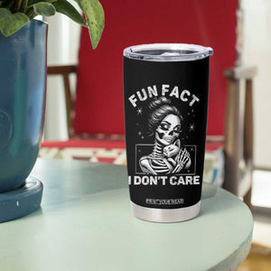Funny Skeleton Sarcastic Tumbler Cup Fun Fact I Don Not Care Cat Lover TS14 Print Your Wear