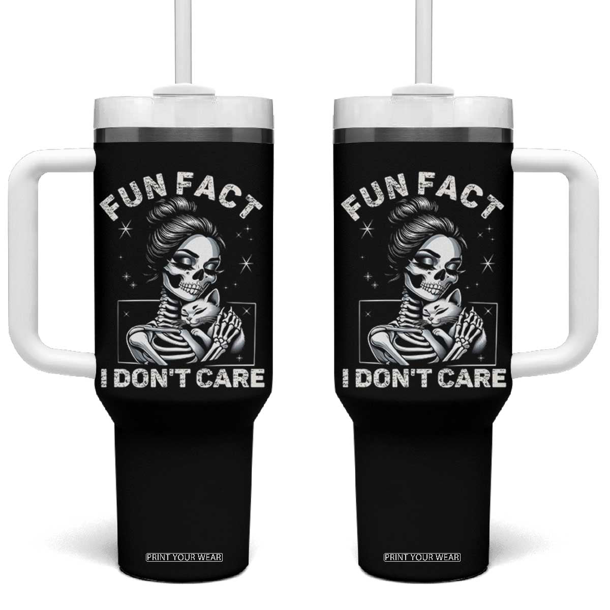 Funny Skeleton Sarcastic Tumbler With Handle Fun Fact I Don Not Care Cat Lover TS14 One Size: 40 oz Black Print Your Wear