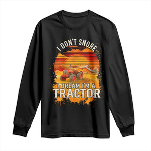 Funny Tractor Long Sleeve Shirt I Do Not Snore I Dream I Am A Tractor TS14 Black Print Your Wear