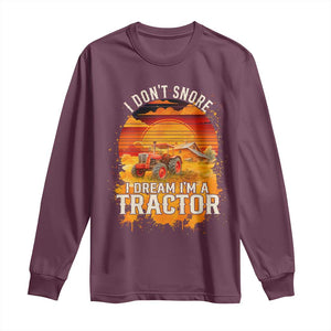 Funny Tractor Long Sleeve Shirt I Do Not Snore I Dream I Am A Tractor TS14 Maroon Print Your Wear