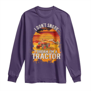 Funny Tractor Long Sleeve Shirt I Do Not Snore I Dream I Am A Tractor TS14 Purple Print Your Wear