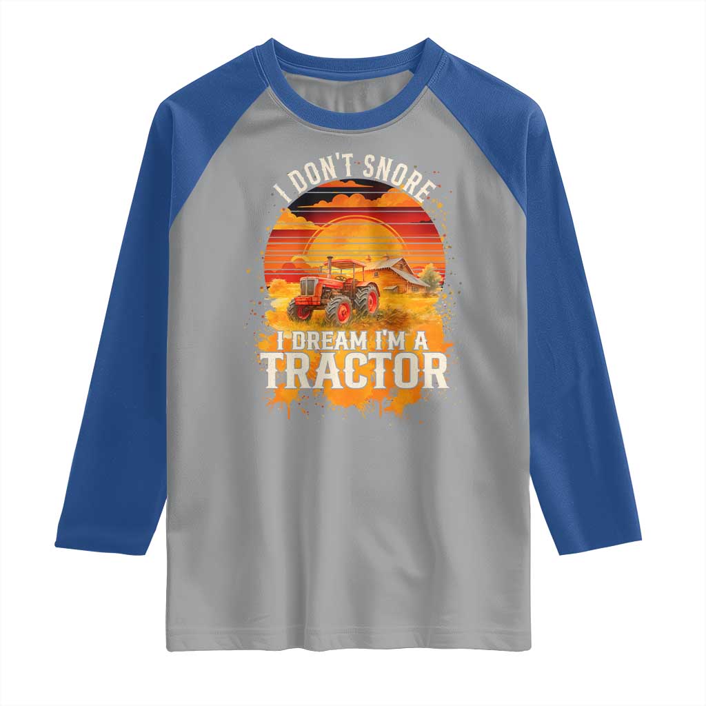 Funny Tractor Raglan Shirt I Do Not Snore I Dream I Am A Tractor TS14 Sport Gray Royal Print Your Wear