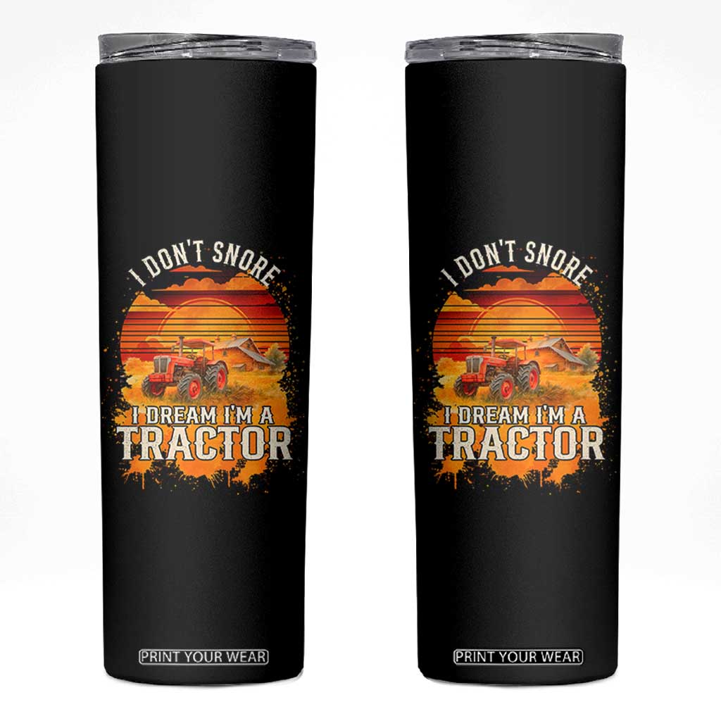 Funny Tractor Skinny Tumbler I Do Not Snore I Dream I Am A Tractor TS14 Black Print Your Wear