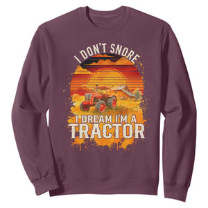 Funny Tractor Sweatshirt I Do Not Snore I Dream I Am A Tractor TS14 Maroon Print Your Wear