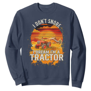 Funny Tractor Sweatshirt I Do Not Snore I Dream I Am A Tractor TS14 Navy Print Your Wear