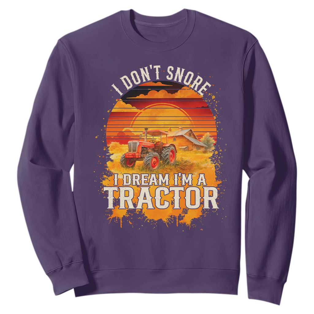 Funny Tractor Sweatshirt I Do Not Snore I Dream I Am A Tractor TS14 Purple Print Your Wear