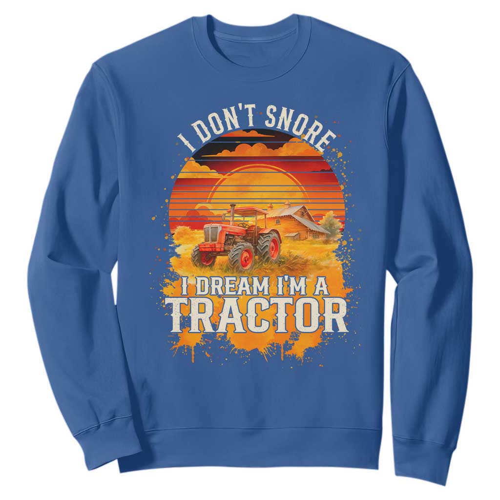 Funny Tractor Sweatshirt I Do Not Snore I Dream I Am A Tractor TS14 Royal Blue Print Your Wear