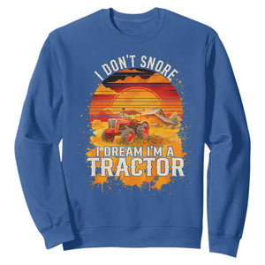 Funny Tractor Sweatshirt I Do Not Snore I Dream I Am A Tractor TS14 Royal Blue Print Your Wear