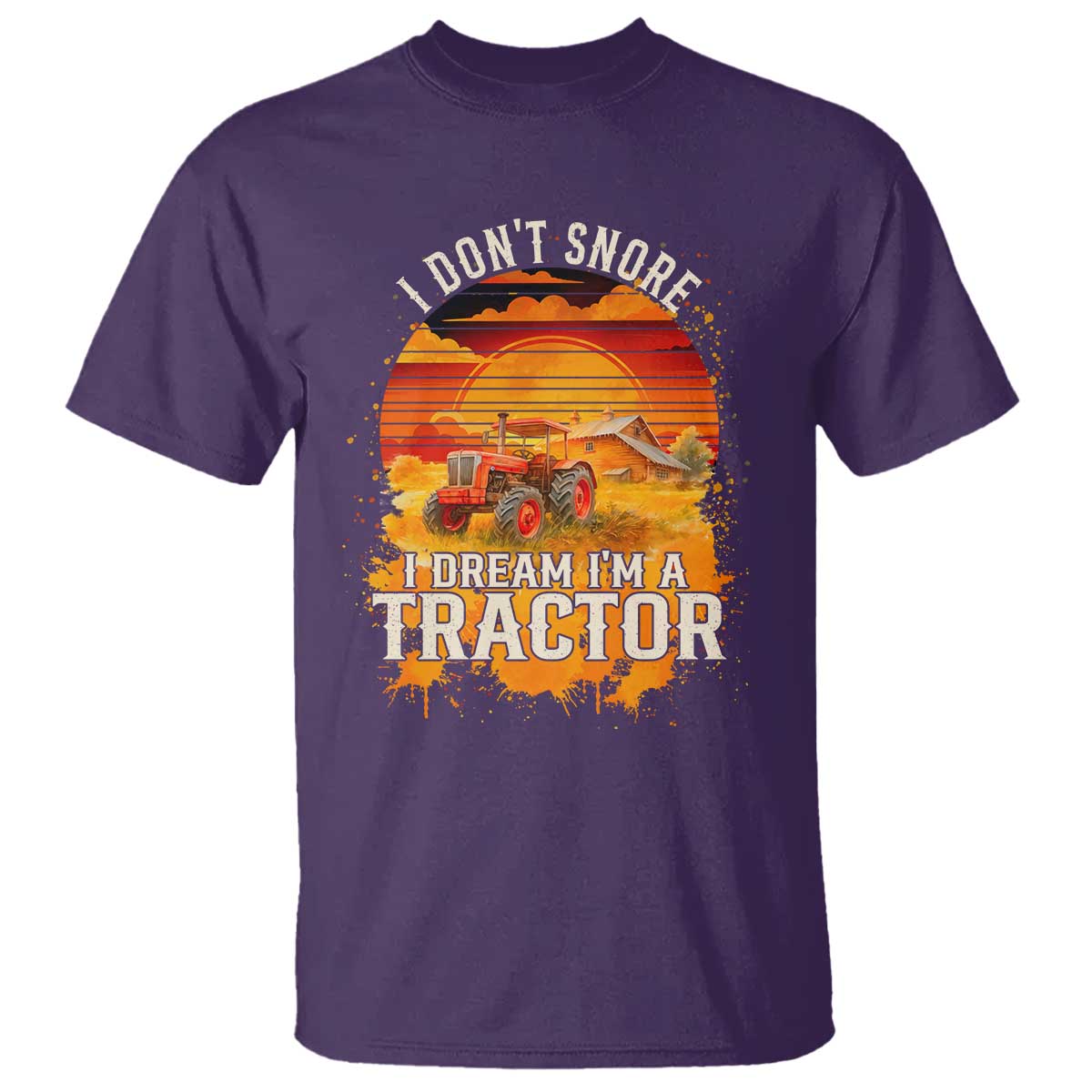 Funny Tractor T Shirt I Do Not Snore I Dream I Am A Tractor TS14 Purple Print Your Wear