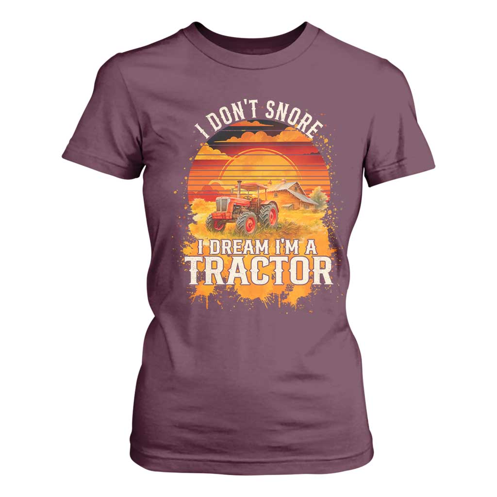 Funny Tractor T Shirt For Women I Do Not Snore I Dream I Am A Tractor TS14 Maroon Print Your Wear