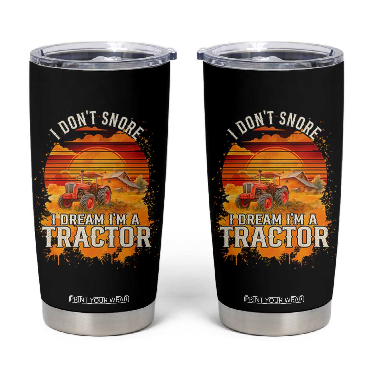 Funny Tractor Tumbler Cup I Do Not Snore I Dream I Am A Tractor TS14 Black Print Your Wear