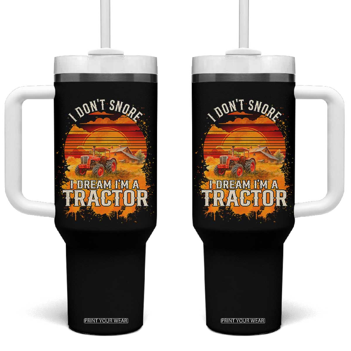 Funny Tractor Tumbler With Handle I Do Not Snore I Dream I Am A Tractor TS14 One Size: 40 oz Black Print Your Wear