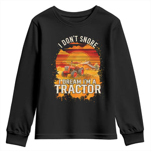 Funny Tractor Youth Sweatshirt I Do Not Snore I Dream I Am A Tractor TS14 Black Print Your Wear