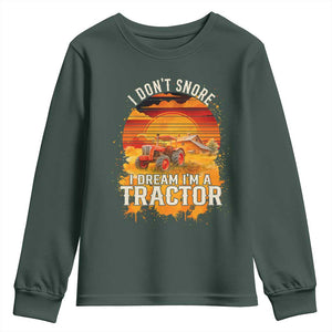 Funny Tractor Youth Sweatshirt I Do Not Snore I Dream I Am A Tractor TS14 Dark Forest Green Print Your Wear