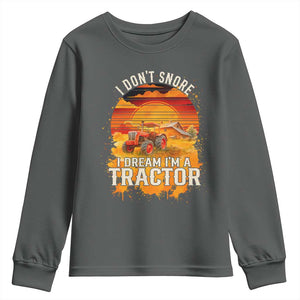 Funny Tractor Youth Sweatshirt I Do Not Snore I Dream I Am A Tractor TS14 Dark Heather Print Your Wear