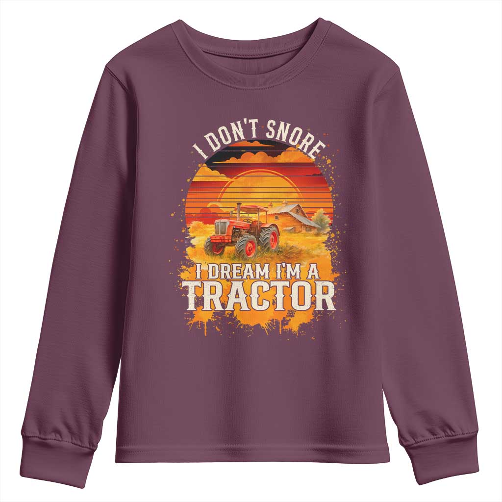 Funny Tractor Youth Sweatshirt I Do Not Snore I Dream I Am A Tractor TS14 Maroon Print Your Wear