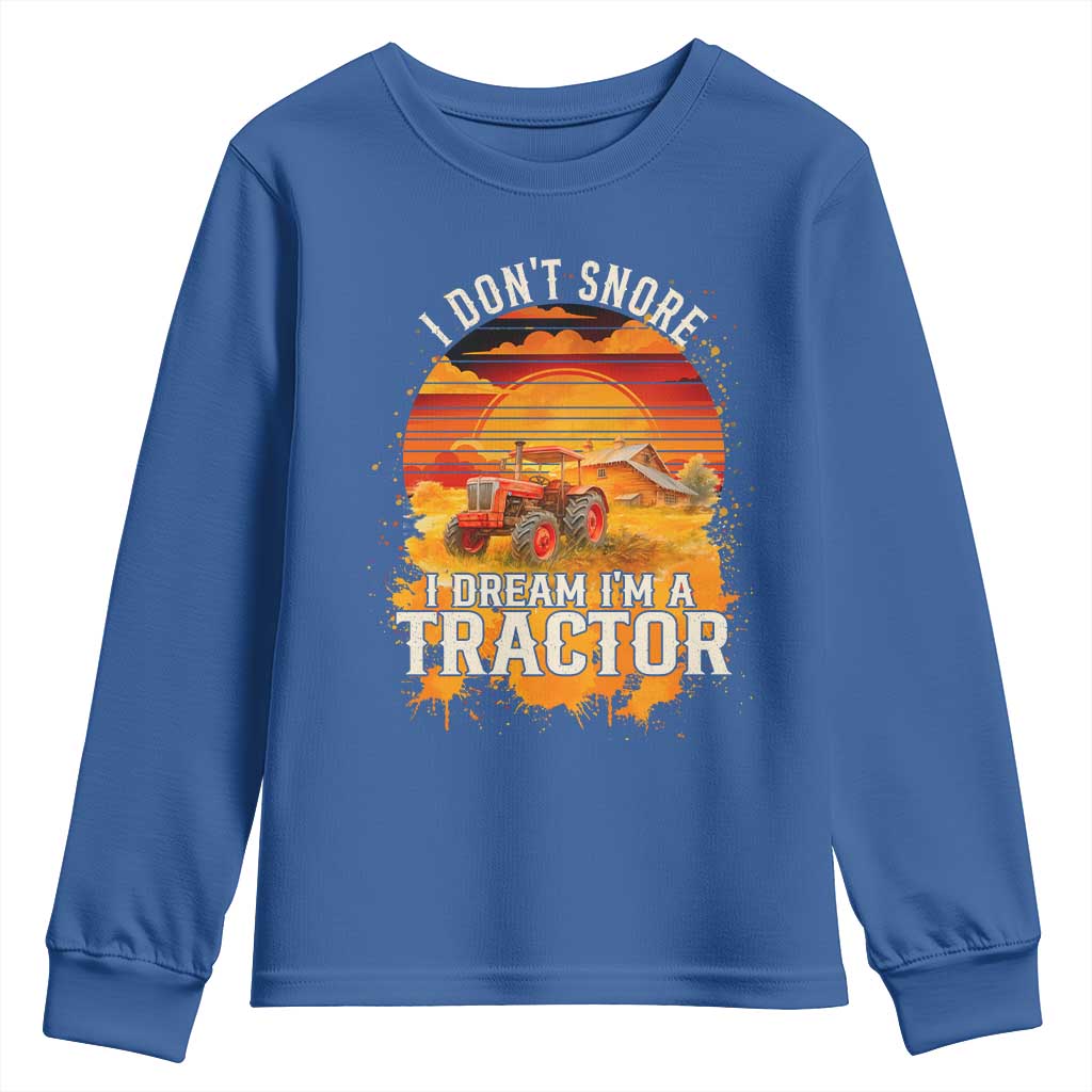 Funny Tractor Youth Sweatshirt I Do Not Snore I Dream I Am A Tractor TS14 Royal Blue Print Your Wear