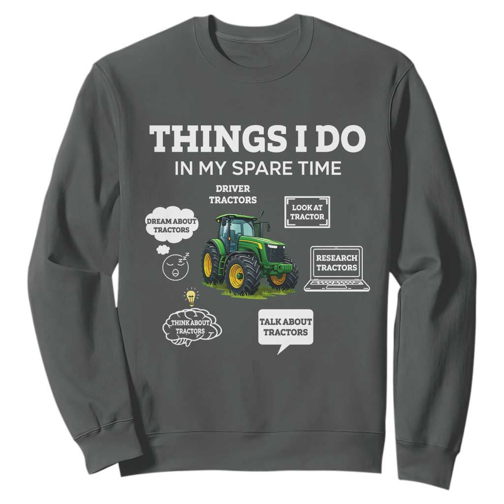 Funny Farmers Sweatshirt Things I Do In My Spare Time TS14 Dark Heather Print Your Wear