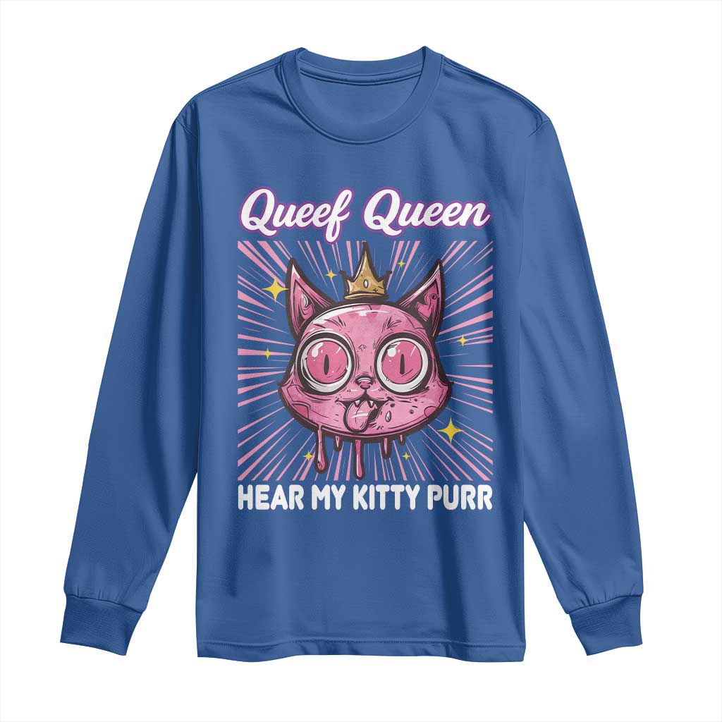 Queef Queen Cat Meme Long Sleeve Shirt Funny Inappropriate Adult Humor TS14 Royal Blue Print Your Wear
