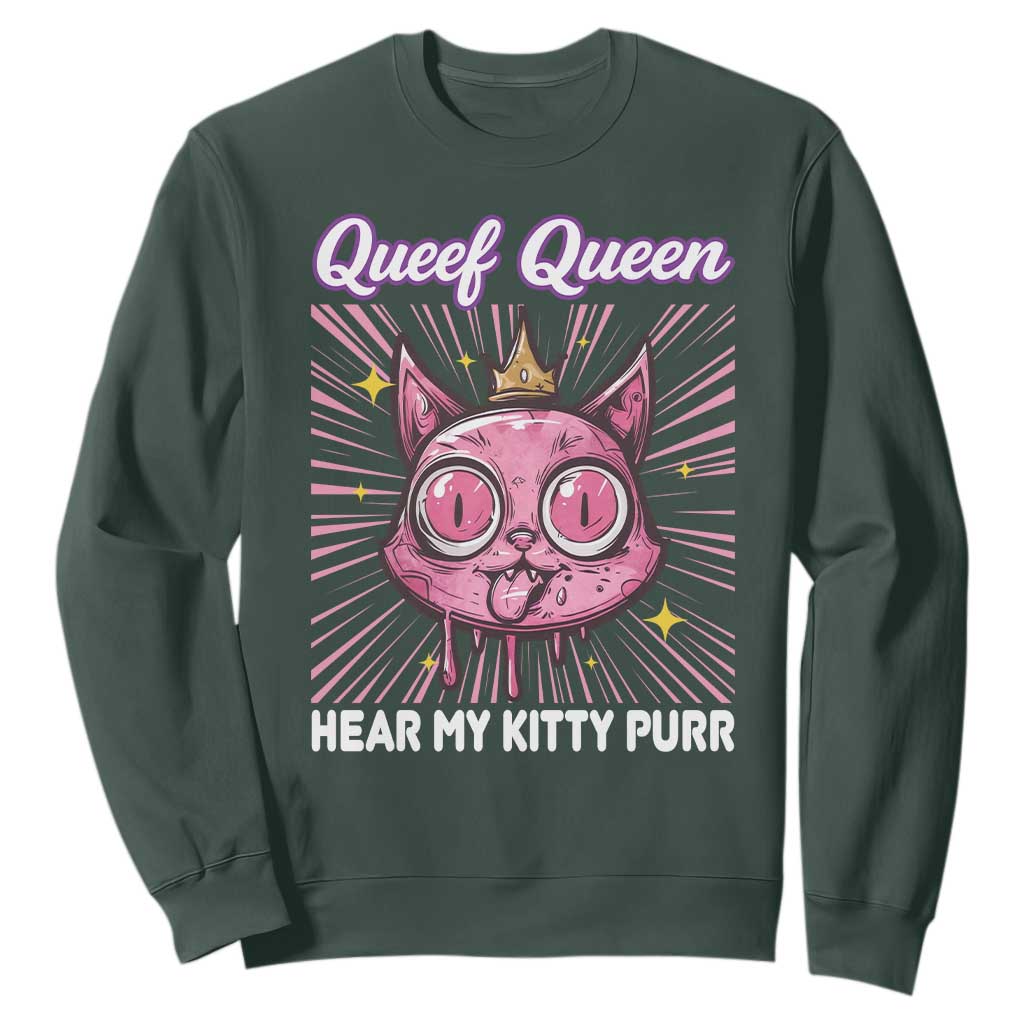 Queef Queen Cat Meme Sweatshirt Funny Inappropriate Adult Humor TS14 Dark Forest Green Print Your Wear